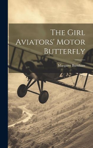 Cover image for The Girl Aviators' Motor Butterfly