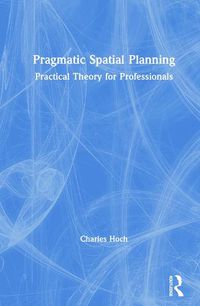 Cover image for Pragmatic Spatial Planning: Practical Theory for Professionals