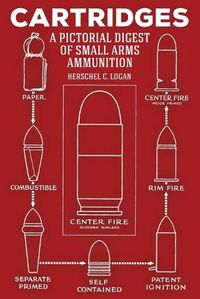 Cover image for Cartridges: A Pictorial Digest of Small Arms Ammunition