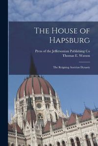 Cover image for The House of Hapsburg