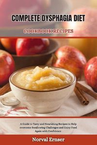 Cover image for Complete Dysphagia Diet Cookbook Recipe