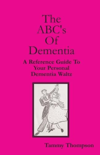 Cover image for The ABC's Of Dementia: A Reference Guide To Your Personal Dementia Waltz