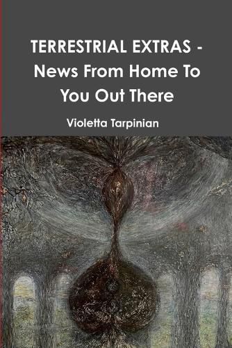 Cover image for TERRESTRIAL EXTRAS - News From Home To You Out There