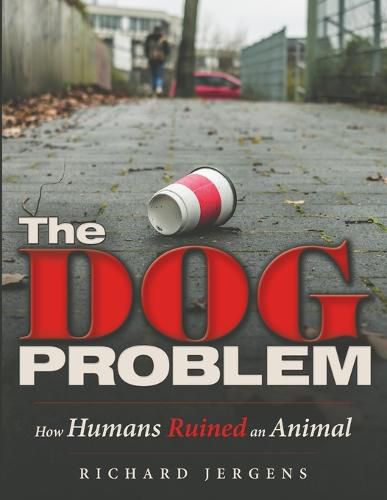 Cover image for The Dog Problem: How Humans Ruined an Animal