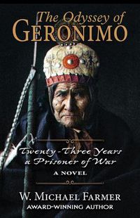 Cover image for The Odyssey of Geronimo: Twenty-Three Years a Prisoner of War, a Novel