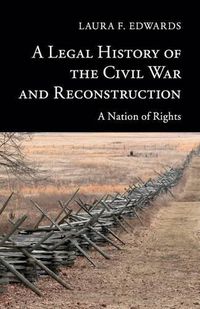 Cover image for A Legal History of the Civil War and Reconstruction: A Nation of Rights