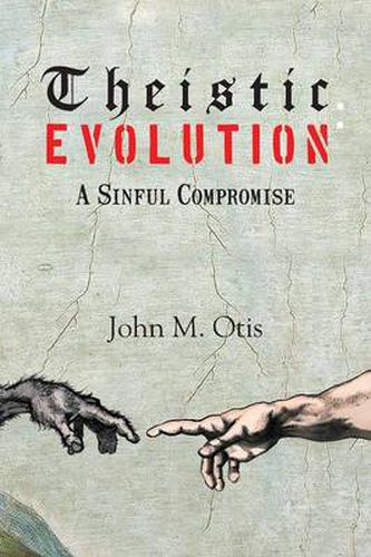 Cover image for Theistic Evolution: A Sinful Compromise