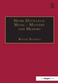 Cover image for Henri Dutilleux: Music - Mystery and Memory: Conversations with Claude Glayman