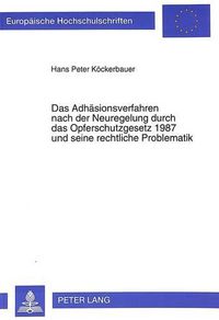 Cover image for Das Adhaesionsverfahren Nach Der Neuregelung Durch Das Opferschutzgesetz 1987 Und Seine Rechtliche Problematik