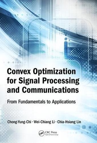 Cover image for Convex Optimization for Signal Processing and Communications: From Fundamentals to Applications