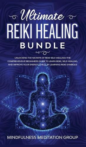 Cover image for Ultimate Reiki Healing Bundle: Unlocking the Secrets of Reiki Self-Healing! The Comprehensive Beginners Guide to Learn Reiki, Self-Healing, and Improve Your Energy Levels, by Learning Reiki Symbols!