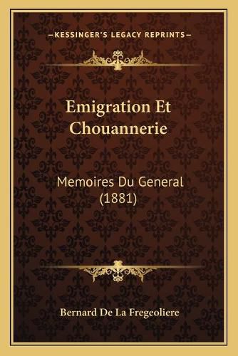 Cover image for Emigration Et Chouannerie: Memoires Du General (1881)