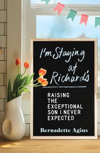 Cover image for I'm Staying at Richard's: Raising the Exceptional Son I Never Expected