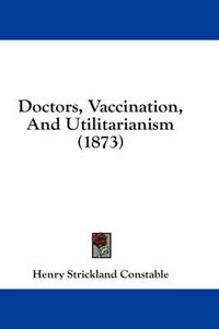 Cover image for Doctors, Vaccination, and Utilitarianism (1873)