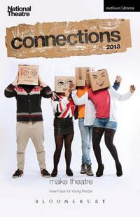 Cover image for National Theatre Connections 2013: The Guffin; Mobile Phone Show; What Are They Like?; We Lost Elijah; I'm Spilling My Heart Out Here; Tomorrow I'll Be Happy; Soundclash; Don't Feed the Animals; Ailie and the Alien; Forty-Five Minutes