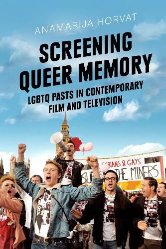 Cover image for Screening Queer Memory: LGBTQ Pasts in Contemporary Film and Television