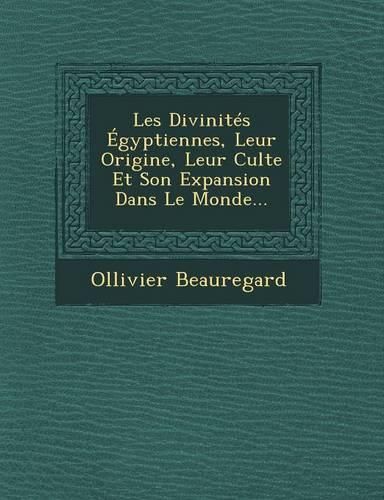 Cover image for Les Divinites Egyptiennes, Leur Origine, Leur Culte Et Son Expansion Dans Le Monde...
