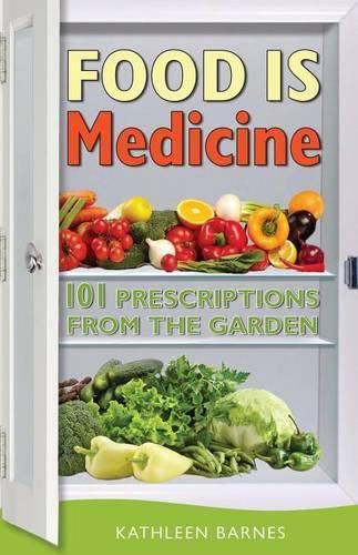 Cover image for Food Is Medicine: 101 Prescriptions from the Garden