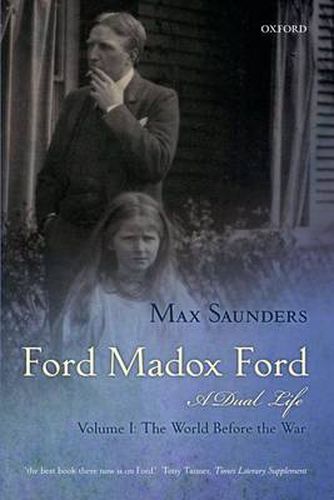 Cover image for Ford Madox Ford: A Dual Life: Volume I: The World Before the War