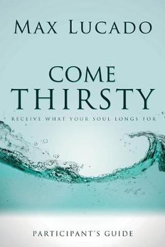 Cover image for Come Thirsty Bible Study Participant's Guide