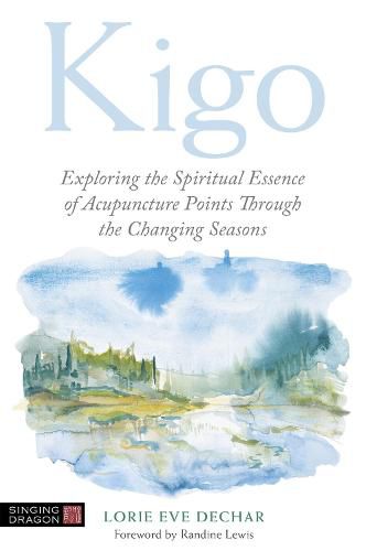 Cover image for Kigo: Exploring the Spiritual Essence of Acupuncture Points Through the Changing Seasons