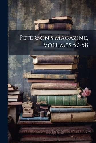 Cover image for Peterson's Magazine, Volumes 57-58