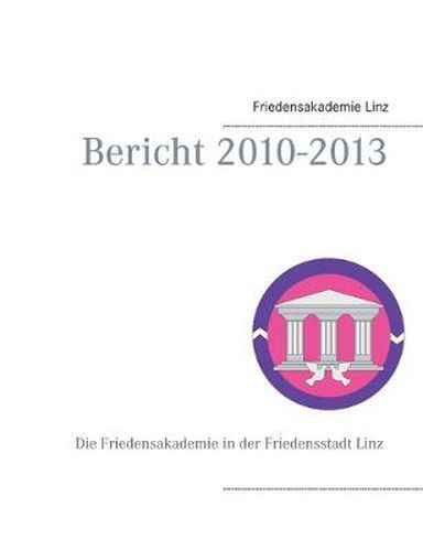 Cover image for Friedensakademie Linz: Bericht 2010-2013