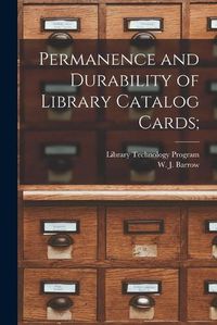 Cover image for Permanence and Durability of Library Catalog Cards;