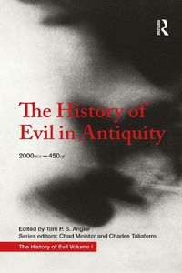 Cover image for The History of Evil in Antiquity: 2000 BCE - 450 CE