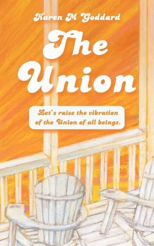 Cover image for The Union: Let's Raise the Vibration of the Union of All Beings