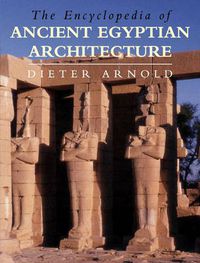 Cover image for The Encyclopedia of Ancient Egyptian Architecture