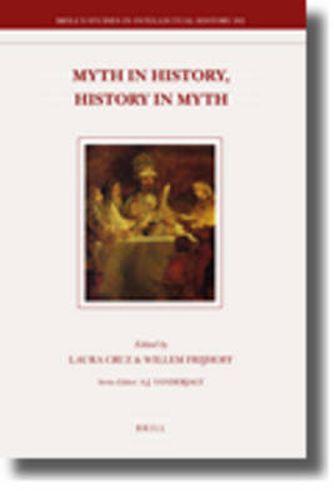 Cover image for Myth in History, History in Myth: Proceedings of the Third International Conference of the Society for Netherlandic History (New York: June 5-6, 2006)