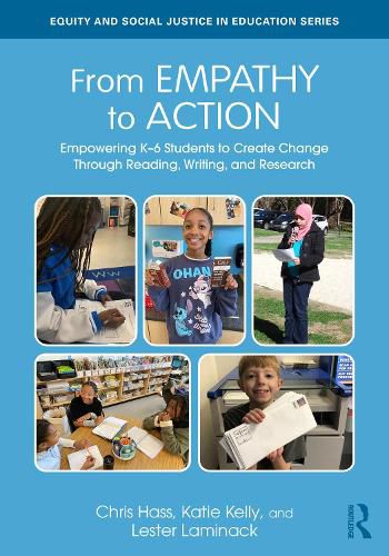Cover image for From Empathy to Action: Empowering K-6 Students to Create Change Through Reading, Writing, and Research