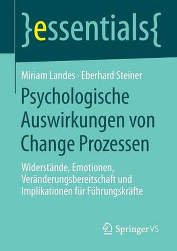 Cover image for Psychologische Auswirkungen von Change Prozessen: Widerstande, Emotionen, Veranderungsbereitschaft und Implikationen fur Fuhrungskrafte