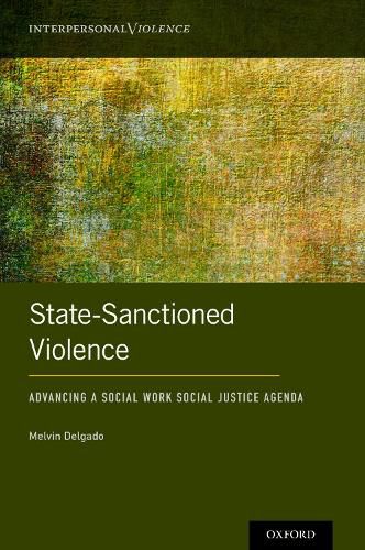 State-Sanctioned Violence: Advancing a Social Work Social Justice Agenda