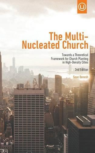 Cover image for The Multi-Nucleated Church: Towards a Theoretical Framework for Church Planting in High-Density Cities