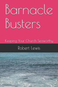 Cover image for Barnacle Busters: Keeping Your Church Seaworthy
