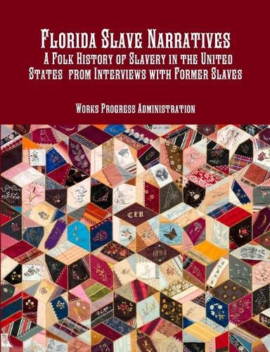 Florida Slave Narratives A Folk History of Slavery in the United States from Interviews with Former Slaves