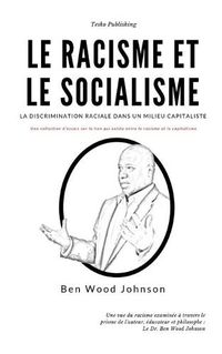 Cover image for Le Racisme et le Socialisme: La Discrimination Raciale dans un Milieu Capitaliste