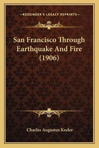 Cover image for San Francisco Through Earthquake and Fire (1906)