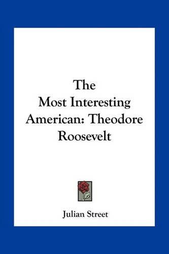 The Most Interesting American: Theodore Roosevelt