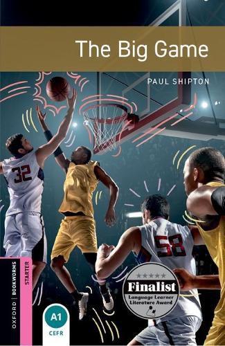 Cover image for Oxford Bookworms Library: Starter: The Big Game: Graded readers for secondary and adult learners