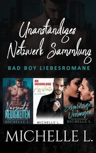 Cover image for Unanstandiges Netzwerk Sammlung: Bad Boy Liebesromane