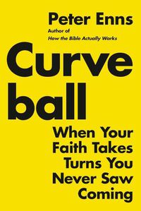 Cover image for Curveball: When Your Faith Takes Turns You Never Saw Coming
