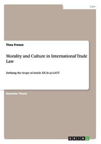 Cover image for Morality and Culture in International Trade Law: Defining the Scope of Article XX lit a) GATT