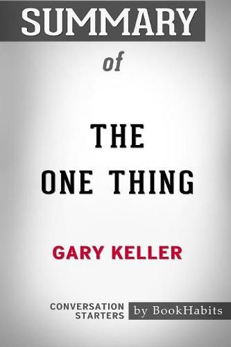 Summary of The ONE Thing by Gary Keller: Conversation Starters