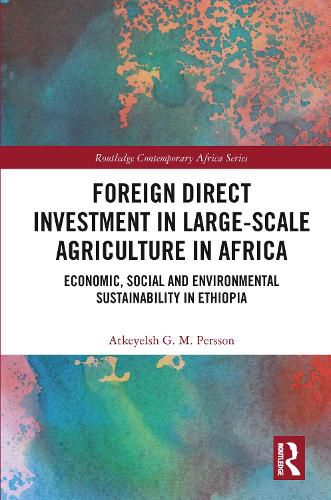 Cover image for Foreign Direct Investment in Large-Scale Agriculture in Africa: Economic, Social and Environmental Sustainability in Ethiopia