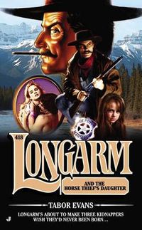 Cover image for Longarm 418: Longarm and the Horse Thief's Daughter