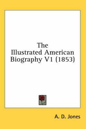 Cover image for The Illustrated American Biography V1 (1853)