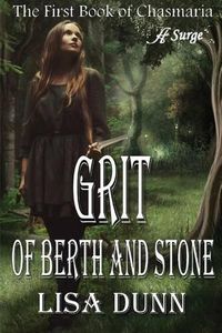 Cover image for Grit of Berth and Stone: The First Book of Chasmaria